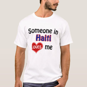 Someone in Haiti loves me T-Shirt