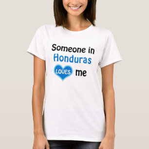 Someone in Honduras loves me T-Shirt