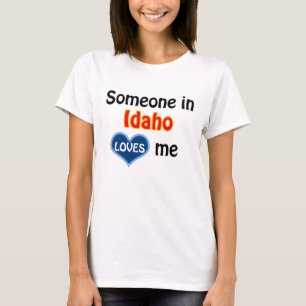 Someone in Idaho loves me T-Shirt