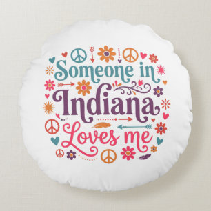 Someone in Indiana Loves Me Boho Hippie Design Round Pillow