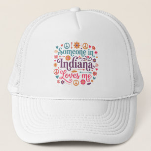 Someone in Indiana Loves Me Boho Hippie Design Trucker Hat