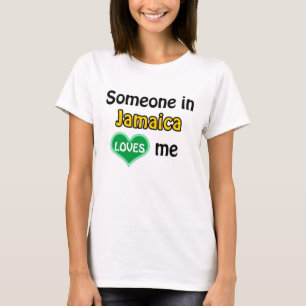 Someone in Jamaica loves me T-Shirt