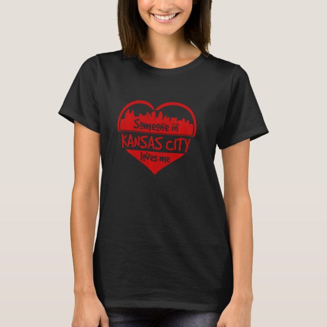 Someone In Kansas City Loves Me Kansas City Ks Sky T-Shirt (Front)