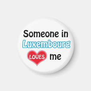 Someone in Luxembourg loves me Magnet