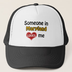 Someone in Maryland loves me Trucker Hat
