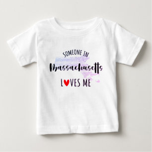 Someone In Massachusetts Loves Me Baby T shirt