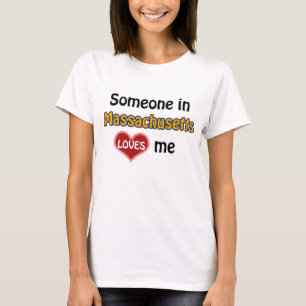 Someone in Massachusetts loves me T-Shirt