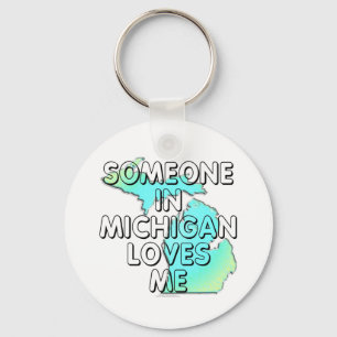 Someone in Michigan loves me Keychain