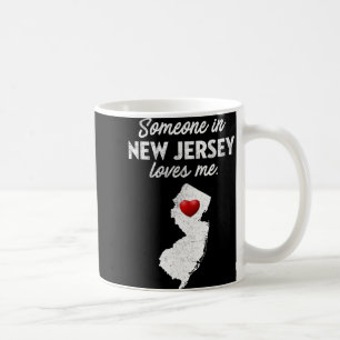 Someone In New Jersey Loves Me - New Jersey Nj  Coffee Mug
