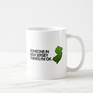 Someone in New Jersey Thinks I'm OK Coffee Mug