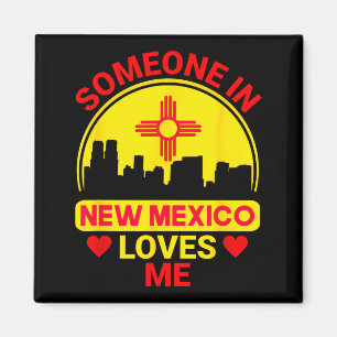 Someone In New Mexico Loves Me Love New Mexico Magnet