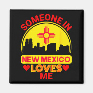 Someone In New Mexico Loves Me Love New Mexico Magnet