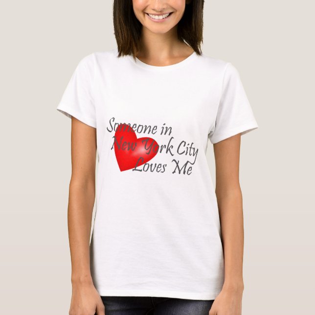 Someone in New York City Loves Me T-Shirt (Front)
