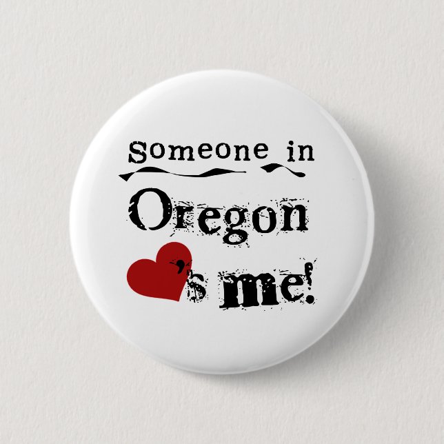 Someone In Oregon Loves Me 2 Inch Round Button (Front)