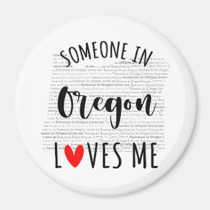 Someone In Oregon Loves Me Magnet