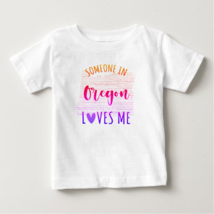 Someone In Oregon Loves Me Map Baby T shirt
