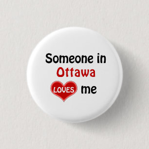 Someone in Ottawa Loves Me 1 Inch Round Button