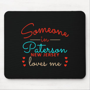 Someone In Paterson New Jersey Loves Me  Mouse Pad