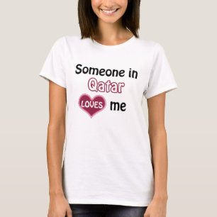 Someone in Qatar loves me – Cute Gift T-Shirt