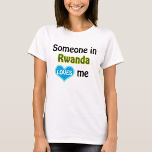 Someone in Rwanda loves me T-Shirt