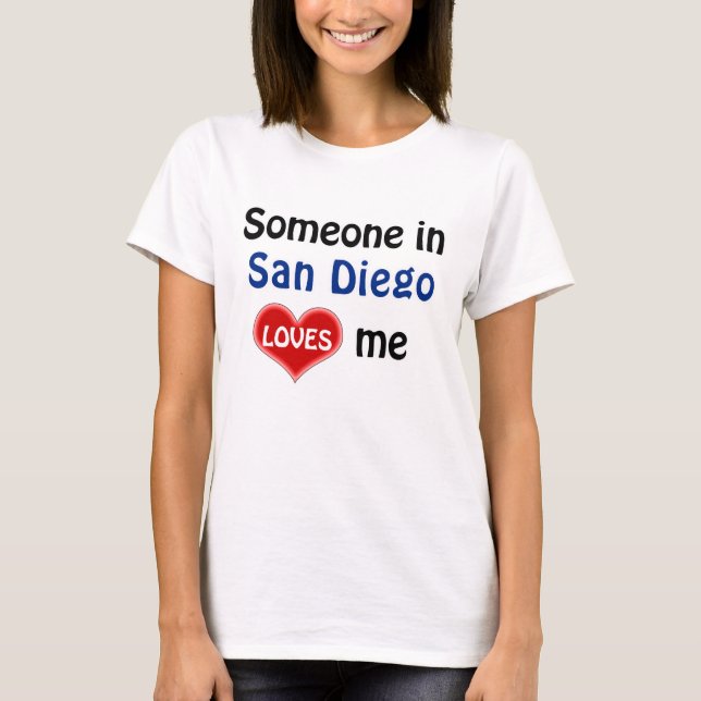 Someone in San Diego loves me T-Shirt (Front)