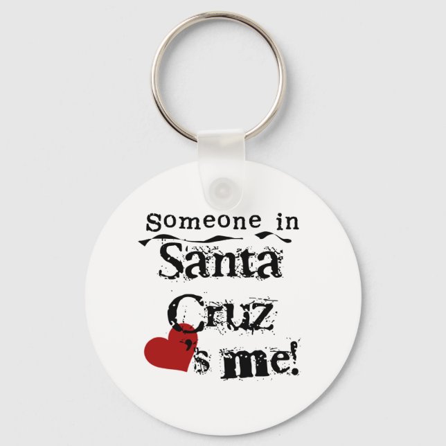 Someone in Santa Cruz Keychain (Front)