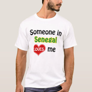 Someone in Senegal loves me T-Shirt