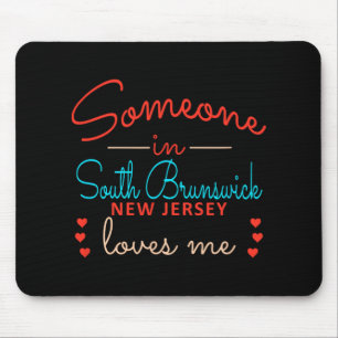 Someone In South Brunswick New Jersey Loves Me  Mouse Pad