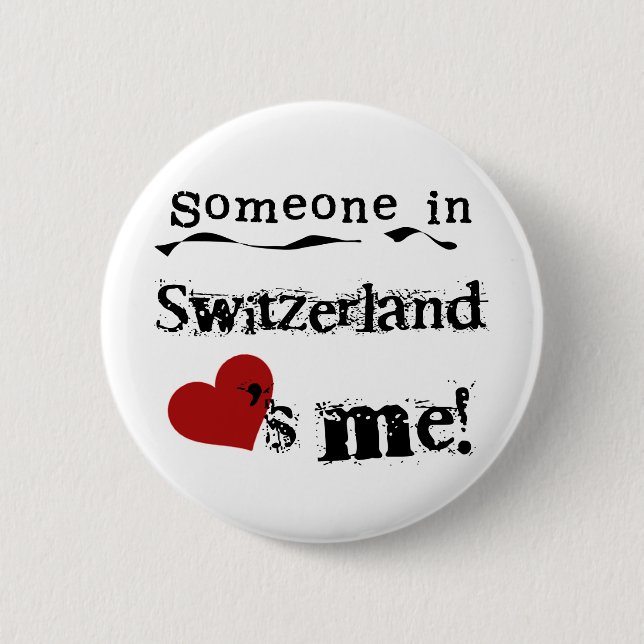 Someone In Switzerland Loves Me 2 Inch Round Button (Front)