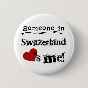 Someone In Switzerland Loves Me 2 Inch Round Button