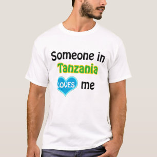 Someone in Tanzania loves me T-Shirt