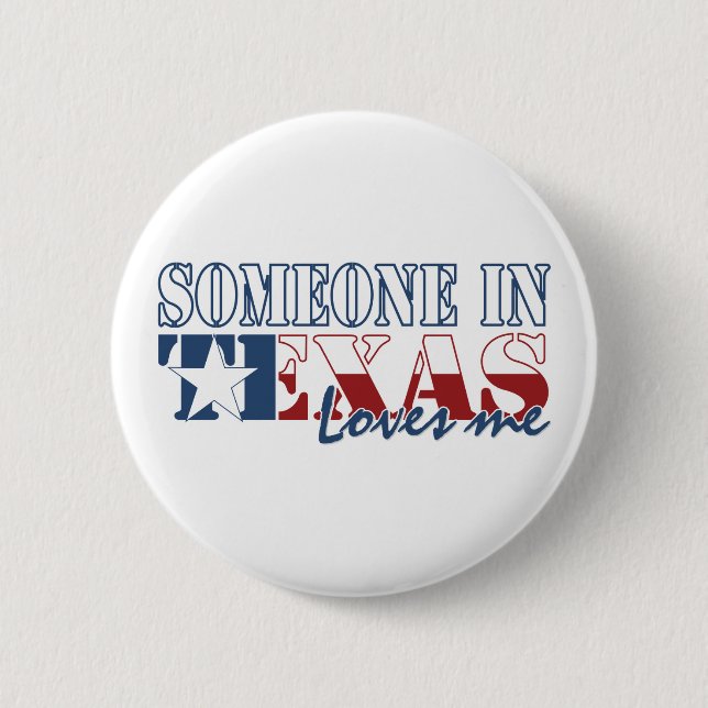Someone in Texas Loves Me 2 Inch Round Button (Front)