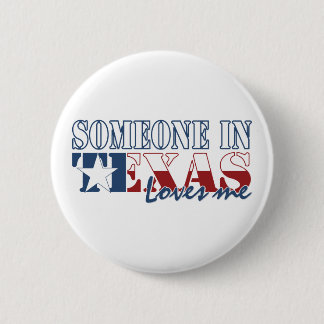 Someone in Texas Loves Me 2 Inch Round Button
