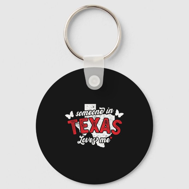 Someone In Texas Loves Me For Long Distance Relati Keychain (Front)