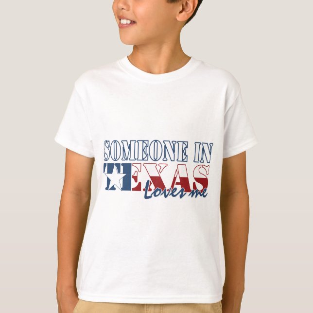 Someone in Texas Loves Me T-Shirt (Front)