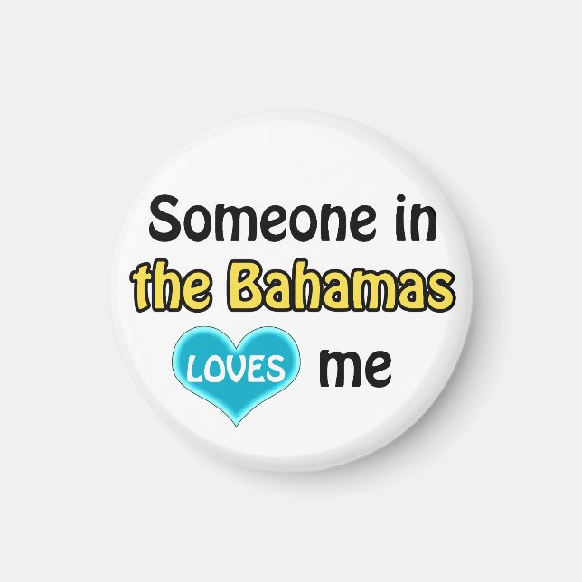 Someone in the Bahamas loves me Magnet (Front)