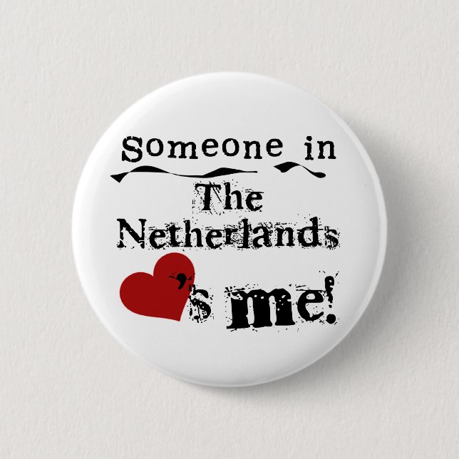 Someone In The Netherlands Loves Me 2 Inch Round Button (Front)