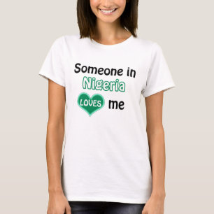 Someone in the Nigeria loves me T-Shirt