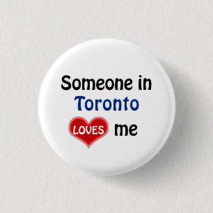Someone in Toronto loves me 1 Inch Round Button