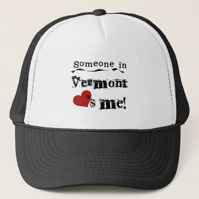 Someone In Vermont Loves Me Trucker Hat (Front)