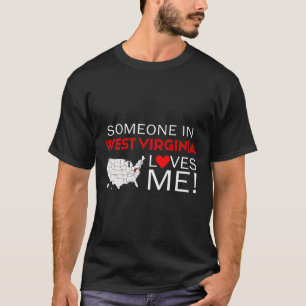 Someone In West Virginia Loves Me T-Shirt