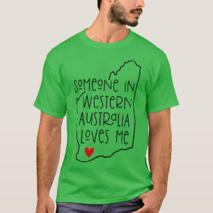 Someone In Western Australia Loves Me T-Shirt