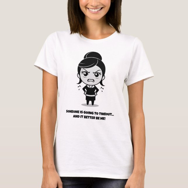 Someone is Going to Timeout T-Shirt (Front)