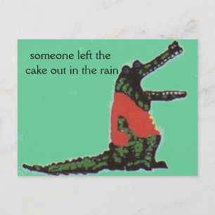 someone left the cake out in the rain postcard