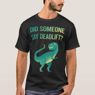 Someone Say Deadlift T-Shirt