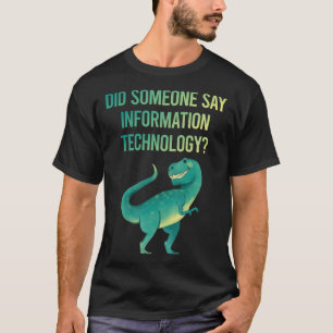 Someone Say Information Technology T-Shirt