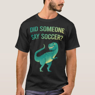 Someone Say Soccer T-Shirt