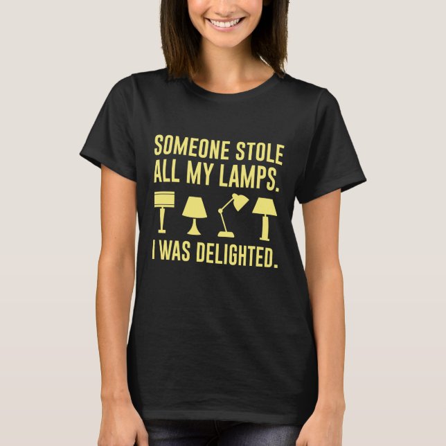 Someone Stole All My Lamps T-Shirt (Front)