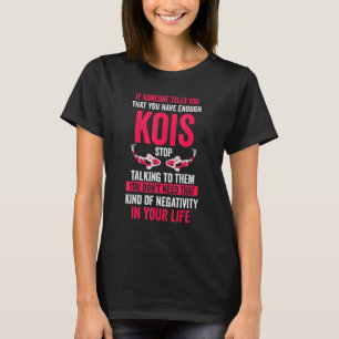 Someone Tells You You Have Enough Kois Koi Fish T-Shirt