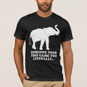 Someone Took This Game Too Literally White Elephan T-Shirt